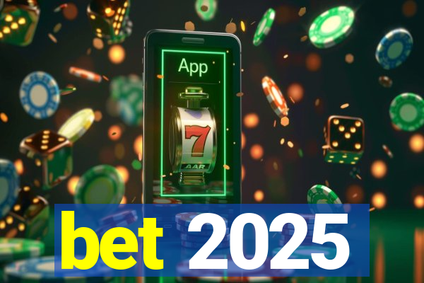 bet 2025